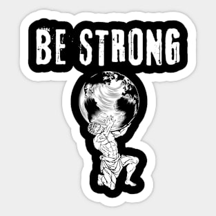 Be Strong Sticker